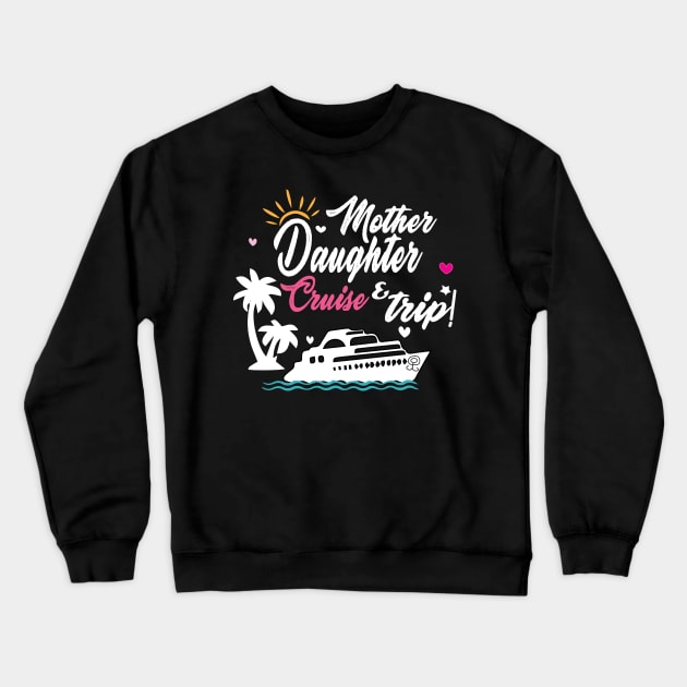 Ship Travel Cruise Trip Mother Daughter Cruise Trip 2023 Crewneck Sweatshirt by DesignHND